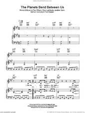 Cover icon of The Planets Bend Between Us sheet music for voice, piano or guitar by Snow Patrol, Gary Lightbody, Jonathan Quinn, Nathan Connolly, Paul Wilson and Tom Simpson, intermediate skill level