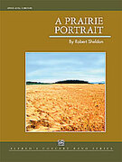 Cover icon of A Prairie Portrait (COMPLETE) sheet music for concert band by Robert Sheldon, easy/intermediate skill level