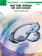 Cover icon of On the Wings of an Eagle (COMPLETE) sheet music for concert band by Douglas E. Wagner, easy skill level