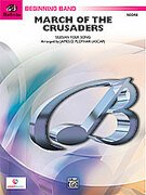 Cover icon of March of the Crusaders (COMPLETE) sheet music for concert band by Anonymous and James D. Ployhar, beginner skill level