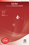Cover icon of Sail On! sheet music for choir (SATB: soprano, alto, tenor, bass) by Douglas E. Wagner, intermediate skill level