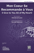 Cover icon of Mon Coeur Se Recommande  Vous (I Give to You All of My Heart) sheet music for choir (SSA: soprano, alto) by Orlando di Lasso and Russell Robinson, intermediate skill level