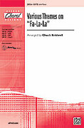 Cover icon of Various Themes on Fa-La-La  sheet music for choir (SATB") by Anonymous and Chuck Bridwell, intermediate skill level