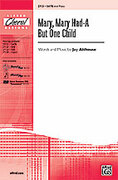 Cover icon of Mary, Mary Had-A But One Child sheet music for choir (SATB: soprano, alto, tenor, bass) by Jay Althouse, intermediate skill level