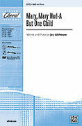 Cover icon of Mary, Mary Had-A But One Child sheet music for choir (SAB: soprano, alto, bass) by Jay Althouse, intermediate skill level