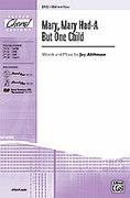 Cover icon of Mary, Mary Had-A But One Child sheet music for choir (SSA: soprano, alto) by Jay Althouse, intermediate skill level