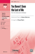 Cover icon of You Haven't Seen the Last of Me (from the motion picture Burlesque) sheet music for choir (SATB: soprano, alto, tenor, bass) by Diane Warren and Greg Gilpin, intermediate skill level