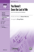 Cover icon of You Haven't Seen the Last of Me (from the motion picture Burlesque) sheet music for choir (SSA: soprano, alto) by Diane Warren and Greg Gilpin, intermediate skill level