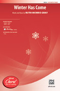 Cover icon of Winter Has Come sheet music for choir (SATB: soprano, alto, tenor, bass) by Ruth Morris Gray, intermediate skill level