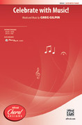 Cover icon of Celebrate with Music! sheet music for choir (SATB: soprano, alto, tenor, bass) by Greg Gilpin, intermediate skill level