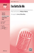 Cover icon of I've Gotta Be Me sheet music for choir (SATB: soprano, alto, tenor, bass) by Walter Marks and Larry Shackley, intermediate skill level