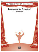 Cover icon of Trombones for President! (COMPLETE) sheet music for concert band by Steve Frank, easy skill level