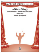 Cover icon of A Winter Trilogy sheet music for concert band (full score) by Anonymous and Larry Henry, beginner skill level