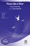 Cover icon of Peace Like a River sheet music for choir (SSA: soprano, alto) by Anonymous and Jay Althouse, intermediate skill level