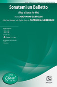 Cover icon of Sonatemi un Balletto sheet music for choir (TBB: tenor, bass) by Giovanni Giacomo Gastoldi, Giovanni Giacomo Gastoldi and Patrick Liebergen, intermediate skill level