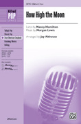 Cover icon of How High the Moon sheet music for choir (SSA: soprano, alto) by Morgan Lewis and Jay Althouse, intermediate skill level