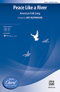 Cover icon of Peace Like a River sheet music for choir (SAB: soprano, alto, bass) by Anonymous and Jay Althouse, intermediate skill level