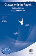 Cover icon of Chatter with the Angels sheet music for choir (SAB: soprano, alto, bass) by Anonymous and Greg Gilpin, intermediate skill level