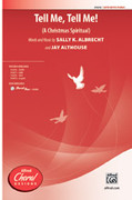 Cover icon of Tell Me, Tell Me! sheet music for choir (SATB: soprano, alto, tenor, bass) by Sally K. Albrecht and Jay Althouse, intermediate skill level