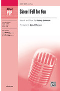 Cover icon of Since I Fell For You sheet music for choir (SATB: soprano, alto, tenor, bass) by Buddy Johnson and Jay Althouse, intermediate skill level