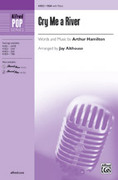 Cover icon of Cry Me a River sheet music for choir (SSA: soprano, alto) by Arthur Hamilton and Jay Althouse, intermediate skill level