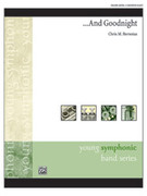 Cover icon of . . . And Goodnight (COMPLETE) sheet music for concert band by Chris M. Bernotas, intermediate skill level