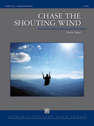 Cover icon of Chase the Shouting Wind sheet music for concert band (full score) by Vince Gassi, intermediate skill level