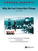 Cover icon of Why We Can't Have Nice Things sheet music for jazz band (full score) by Gordon Goodwin, intermediate skill level