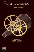 Cover icon of The Music of M-G-M (A Choral Medley) sheet music for choir (SATB: soprano, alto, tenor, bass) by Anonymous and Greg Gilpin, intermediate skill level