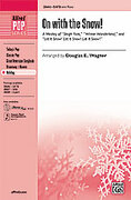 Cover icon of On with the Snow! (A Medley) sheet music for choir (SATB: soprano, alto, tenor, bass) by Anonymous and Douglas E. Wagner, intermediate skill level