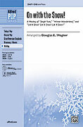 Cover icon of On with the Snow! (A Medley) sheet music for choir (SAB: soprano, alto, bass) by Anonymous and Douglas E. Wagner, intermediate skill level