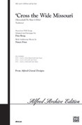 Cover icon of 'Cross the Wide Missouri sheet music for choir (SATB: soprano, alto, tenor, bass) by Don Besig and Nancy Price, intermediate skill level