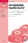 Cover icon of Does Anybody Really Know What Time It Is? sheet music for choir (SATB: soprano, alto, tenor, bass) by Robert Lamm, Chicago and Eric Van Cleave, intermediate skill level