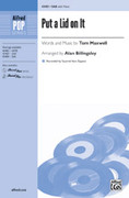 Cover icon of Put a Lid on It sheet music for choir (SAB: soprano, alto, bass) by Tom Maxwell and Alan Billingsley, intermediate skill level