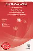 Cover icon of Over the Sea to Skye sheet music for choir (SATB: soprano, alto, tenor, bass) by Anonymous and Douglas E. Wagner, intermediate skill level