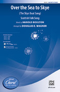 Cover icon of Over the Sea to Skye sheet music for choir (SAB: soprano, alto, bass) by Anonymous and Douglas E. Wagner, intermediate skill level