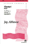 Cover icon of Cantar! (Sing!) sheet music for choir (SATB: soprano, alto, tenor, bass) by Jay Althouse, intermediate skill level