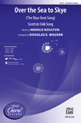 Cover icon of Over the Sea to Skye sheet music for choir (SSA: soprano, alto) by Anonymous, Harold Boulton and Douglas E. Wagner, intermediate skill level