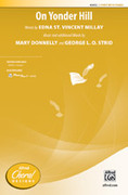 Cover icon of On Yonder Hill sheet music for choir (2-Part) by Mary Donnelly, Edna St. Vincent Millay and George L.O. Strid, intermediate skill level