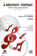 Cover icon of A Gershwin Portrait! The Music of George and Ira Gershwin sheet music for choir (SATB: soprano, alto, tenor, bass) by George Gershwin, Ira Gershwin and Mac Huff, intermediate skill level