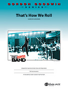 Cover icon of That's How We Roll (COMPLETE) sheet music for jazz band by Gordon Goodwin, intermediate skill level