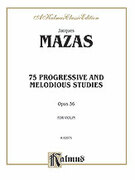 Cover icon of 75 Progressive and Melodious Studies, Op. 36 (COMPLETE) sheet music for violin by Jaques Fereol Mazas and Jaques Fereol Mazas, classical score, intermediate skill level