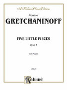 Cover icon of Five Little Pieces, Op. 3 (COMPLETE) sheet music for piano solo by Alexander Gretchaninoff, classical score, intermediate skill level