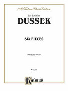 Cover icon of Six Pieces (COMPLETE) sheet music for piano solo by Johann Ladislau Dussek, classical score, intermediate skill level