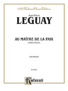Cover icon of Au Maitre De La Paix (COMPLETE) sheet music for organ solo by Jean-Pierre Leguay, classical score, easy/intermediate skill level