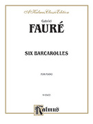 Cover icon of Six Barcaroles (COMPLETE) sheet music for piano solo by Gabriel Faur, classical score, intermediate skill level