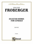 Cover icon of Selected Works for Cembalo (COMPLETE) sheet music for piano solo by Johann Jacob Froberger, classical score, intermediate skill level