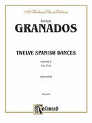 Cover icon of Twelve Spanish Dances, Volume II (COMPLETE) sheet music for piano solo by Enrique Granados, classical score, intermediate skill level