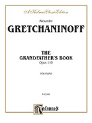 Cover icon of Grandfather's Book, Op. 119 (COMPLETE) sheet music for piano solo by Alexander Gretchaninoff, classical score, intermediate skill level