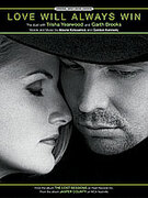 Cover icon of Love Will Always Win sheet music for piano, voice or other instruments by Garth Brooks and Trisha Yearwood, easy/intermediate skill level